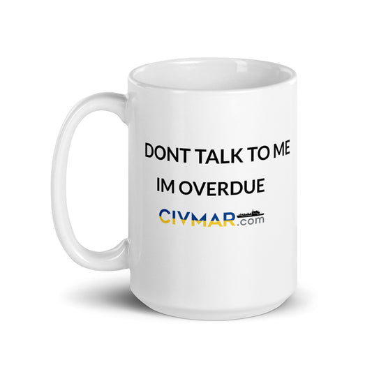 Don't Talk to Me I'm Overdue Coffee Mug
